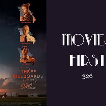 326: Three Billboards Outside Ebbing, Missouri - Movies First with Alex First