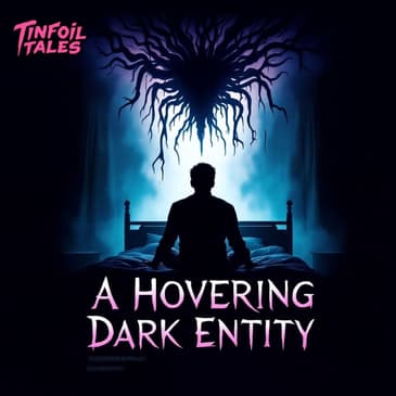 Ep. 204: A Hovering Dark Entity
