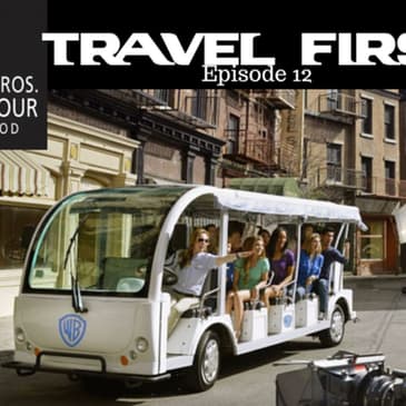 13: Travel First with Alex First & Chris Coleman Episode 12 - Warner Bros. Studio Tour, Hollywood