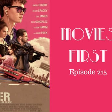 217: Baby Driver - Movies First with Alex First & Chris Coleman Episode 215