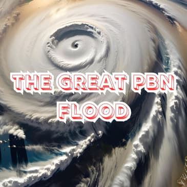 The Great PBN Flood