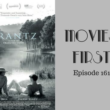 163: Frantz - Movies First with Alex First Episode 161