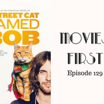 131: A Street Cat Named Bob - Movies First with Alex First Episode 129