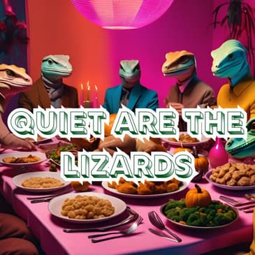 PBN News: Quiet are the Lizards