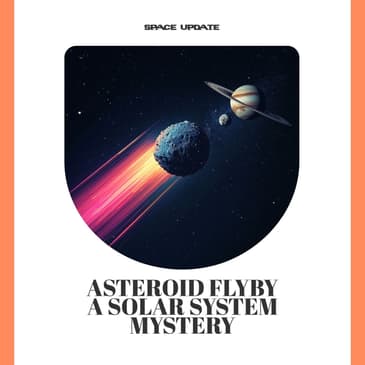 Asteroid Flybys, Cosmic Mysteries, and the Search for the Universe's Ghost Signals