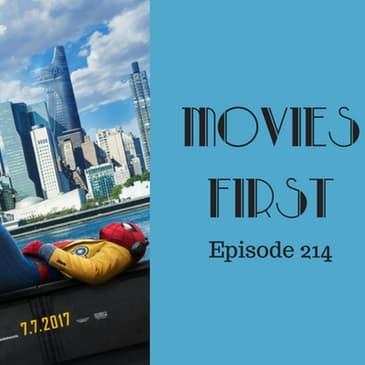 216: Spider-Man: Homecoming - Movies First with Alex First & Chris Coleman Episode 214