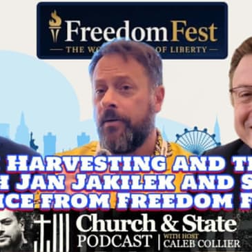 Church & State -Organ Harvesting and the CCP with Jan Jakilek and Steve Lance from Freedom Fest - Church and State