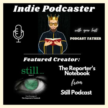 The Reporter's Notebook from Still Podcast