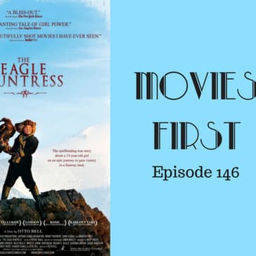 148: The Eagle Huntress - Movies First with Alex First Episode 146