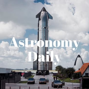 Starship Milestones, Terraforming Mars Possibilities, and Betelgeuse's Cosmic Secret