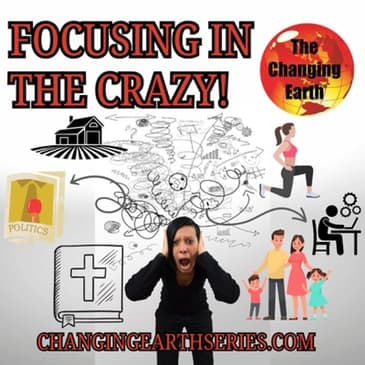 Focus in the Crazy, February Changing Earth News