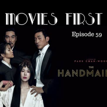 61: The Handmaiden (South Korean) - Movies First with Alex First & Chris Coleman