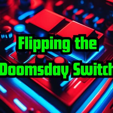 Flipping the Doomsday Switch