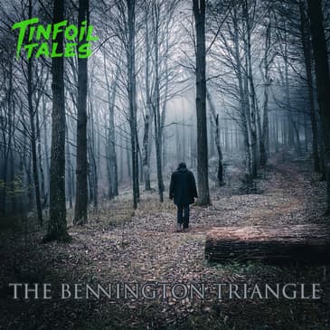 Tinfoil Talks: The Bennington Triangle