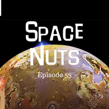54: Dinosaurs, Io Erupts & Tractor Beams - Space Nuts with Dr Fred Watson & Andrew Dunkley Episode 53