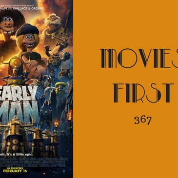 367: Early Man - Movies First with Alex First