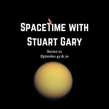 Searching for Life on Titan - SpaceTime with Stuart Gary S22E49-50 Patreon Edition