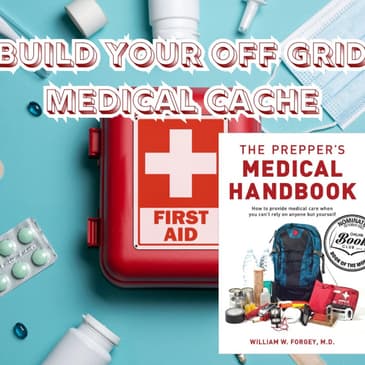 How to Build Your Off Grid Medical Cache