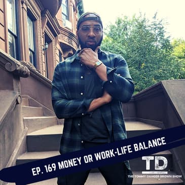 Ep. 169 Money or Work life Balance