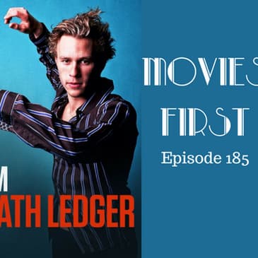 187: I Am Heath Ledger (Doco) - Movies First with Alex First Episode 185
