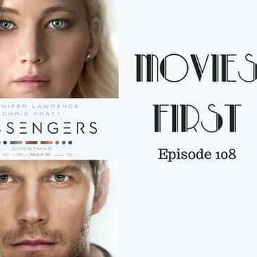 110: Passengers - Movies First with Alex First & Chris Coleman Episode 108