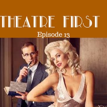 13: Born Yesterday - Theatre First with Alex First Episode 13