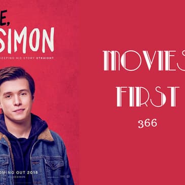366: Love, Simon - Movies First with Alex First
