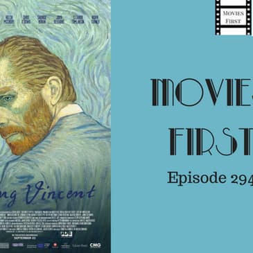 294: Loving Vincent - Movies First with Alex First & Chris Coleman