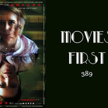 389: Unsane - Movies First with Alex First