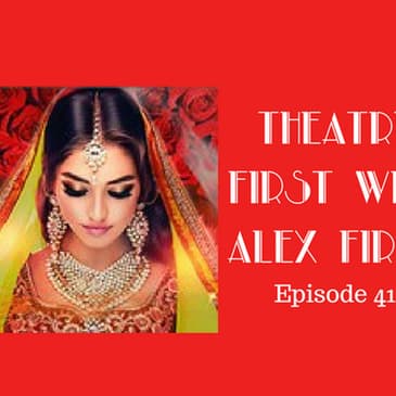41: The Perfume Garden - Theatre First with Alex First Episode 41