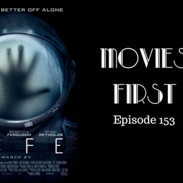 155: Life - Movies First with Alex First Episode 153