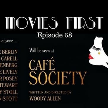 70: Cafe Society - Movies First with Alex First & Chris Coleman Episode 68