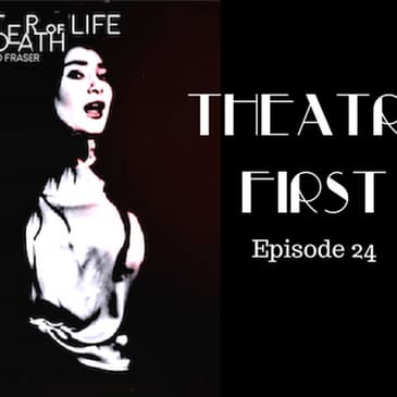 24: A Matter Of Life And Death - Theatre First with Alex First Episode 24