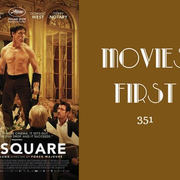 351: The Square - Movies First with Alex First