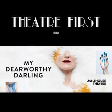 222. My Dearworthy Darling (The Malthouse Theatre, Melbourne, Australia) (review)
