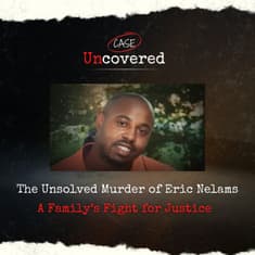The Unsolved Murder of Eric Nelams | A Family’s Fight for Justice