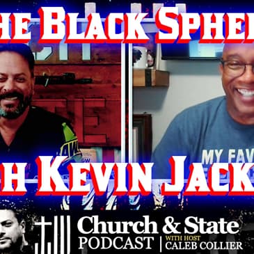 Church and State - The Black Sphere with Kevin Jackson