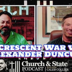 Church & State -The Crescent War with Alexander Duncun