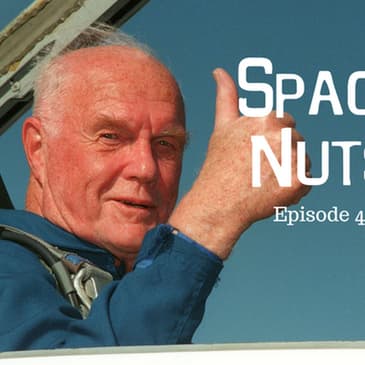 42: Remembering John Glenn - Space Nuts with Dr. Fred Watson & Andrew Dunkley Episode 41