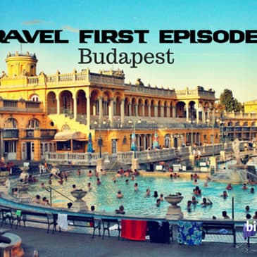 10: Travel First withAlex First & Chris Coleman - Budapest - Hungary's Capital and stunning.