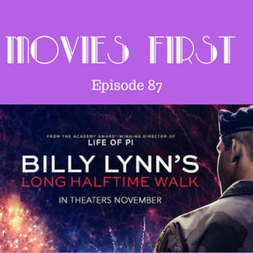 89: Billy Lynn's Long Halftime Walk - Movies First with Alex First & Chris Coleman Episode 87