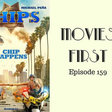 161: CHIPS - Movies First with Alex First Episode 159