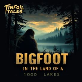 Ep. 224: Bigfoot in the Land of a 1000 Lakes