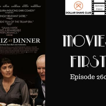262: Beatriz At Dinner - Movies First with Alex First & Chris Coleman episode 160