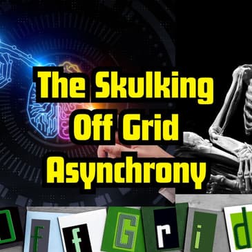 The Skulking Off Grid Asynchrony