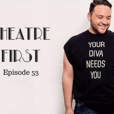 53: Your Diva Needs You - Theatre First with Alex First