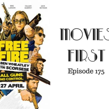 177: Free Fire - Movies First with Alex First Episode 175