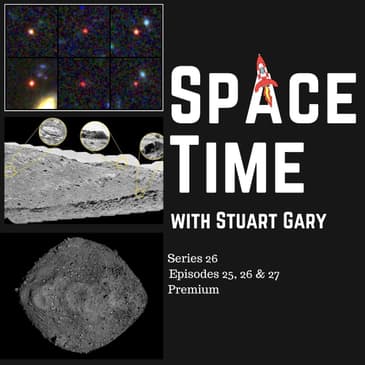 S26E25-27 Premium: This Changes Everything and other Space News