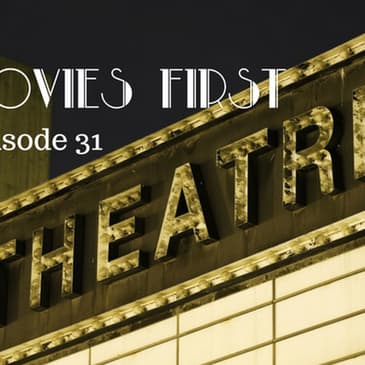 32: Movies First with Alex First & Chris Coleman Episode 31 - The Theatre only special episode
