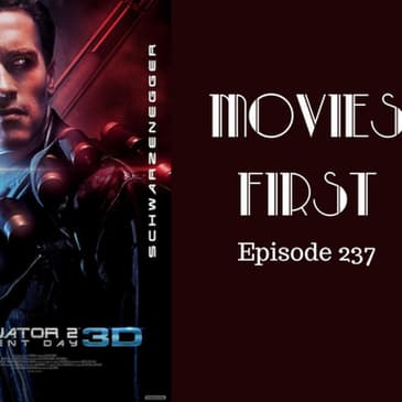 239: Terminator 2 Judgement Day 3D - Movies First with Alex First & Chris Coleman Episode 237